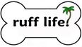 Ruff Life!
